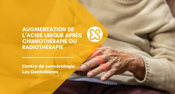 Augmentation de l’acide urique après chimiothérapie ou radiothérapie