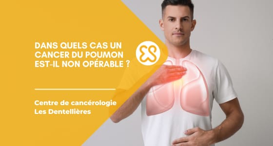 Quand un cancer du poumon est-il non opérable ?