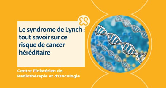 Syndrome de Lynch - risque de cancer héréditaire