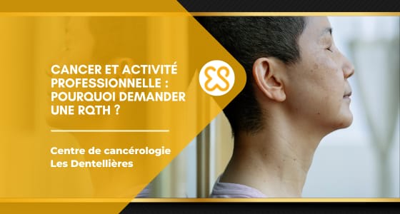 Cancer et activité professionnelle : pourquoi demander une RQTH ?