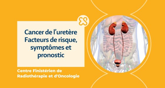 Cancer de l’uretère - Facteurs de risque, symptômes et pronostic