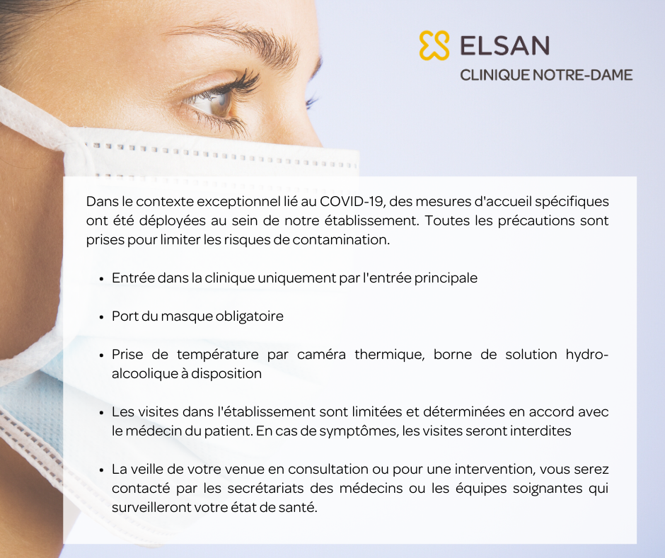 Pendant l'épidémie de Covid-19, nous continuons à vous soigner dans un environnement médical doté de moyens sécurisés.