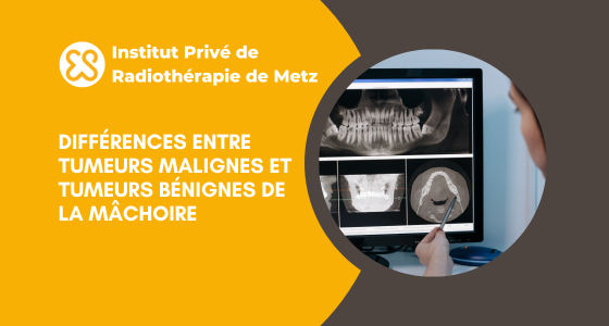 Différences entre tumeurs malignes et tumeurs bénignes de la mâchoire