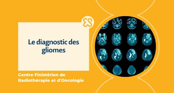 Le diagnostic des gliomes