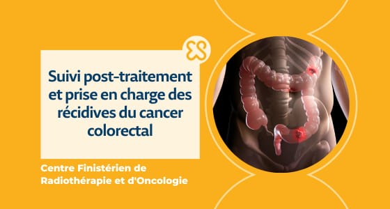 Récidives du cancer colorectal - Suivi post-traitement et prise en charge
