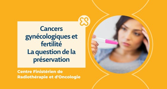 Cancers gynécologiques et fertilité - la question de la préservation