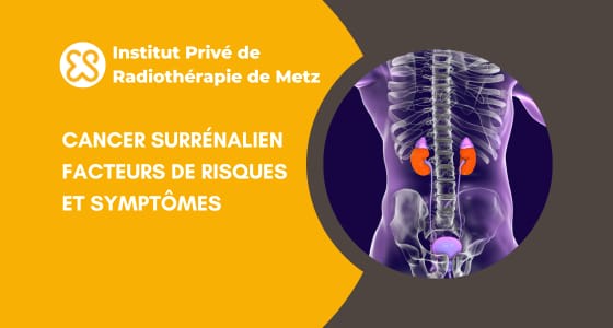 Cancer surrénalien - Facteurs de risque et symptômes