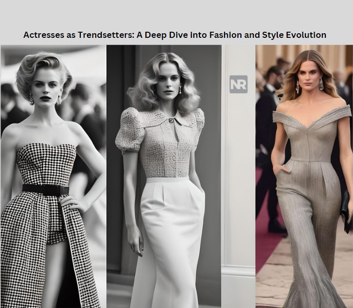 actresses-as-trendsetters-a-deep-dive-into-fashion-and-style-evolution