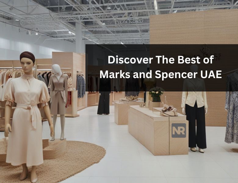 discover-the-best-of-marks-and-spencer-uae-a-fashionable-haven-for-style-enthusiasts