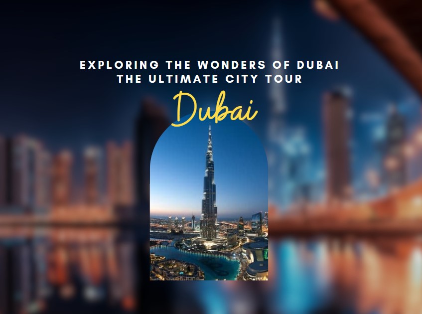 exploring-the-wonders-of-dubai-the-ultimate-city-tour