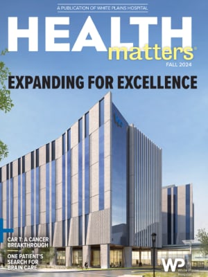 The cover of Health Matters showing a rendering of the White Plains Hospital expansion and a headline reading Expanding for Excellence..