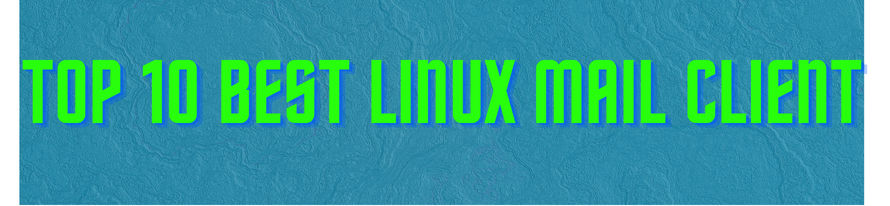 Top 10 best Linux Mail Client