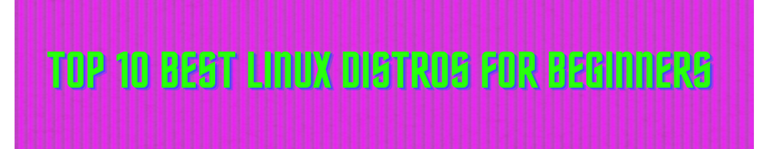 Best Linux Distros for Beginners