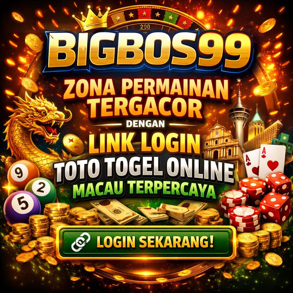 BIGBOS99 - Zona Permainan Tergacor Dengan Link Login Toto Togel Online Macau Terpercaya
