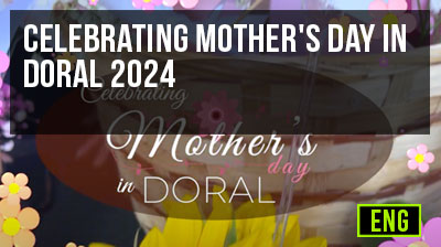 Celebrating Mother's Day in Doral 2024