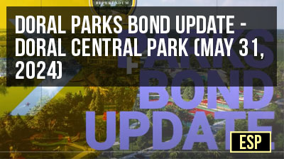 Doral Parks Bond Update - Doral Central Park (May 31, 2024)