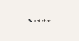 Ant Chat - Bao To