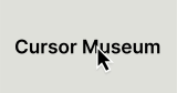 Cursor Museum