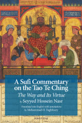 A Sufi Commentary on the Tao Te Ching: The Way and Its Virtue - Fons Vitae Publishing