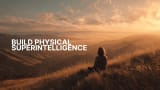 Build AI - Physical Superintelligence