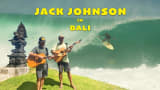 SURFING & LIVE MUSIC WITH JACK JOHNSON IN BALI