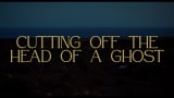 Kelsey Lu - Cutting Off The Head Of A Ghost