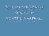 Old School Screw Chopped By Monte L Marshall
