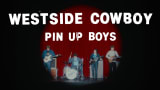 Westside Cowboy - Pin Up Boys