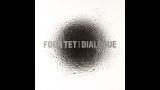 Four Tet - Dialogue