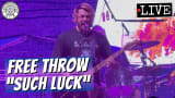 Free Throw "Such Luck" LIVE