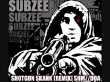 SHOTGUN SKANK REMIX SUBZEE DON FRB FT DOA ASHMAN DEZIL 5STAR GENARALS!!NEW