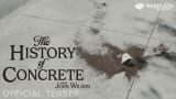 The History of Concrete - Official Teaser Trailer | Directed by John Wilson