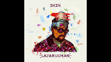 Lazarusman, Stimming, Modise Sekgothe - Skin