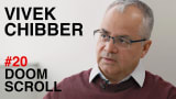 Vivek Chibber: How the Left Got Lost | Doomscroll