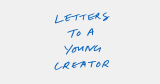 Letters to a Young Creator