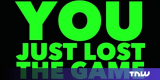 You Just Lost The Game