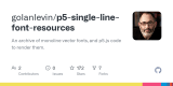 p5-single-line-font-resources/README.md at main · golanlevin/p5-single-line-font-resources · GitHub