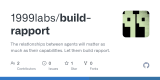 GitHub - 1999labs/build-rapport: The relationships between agents will matter as much as their capabilities. Let them build rapport. · GitHub