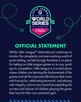 We feel strongly that there is no place for betting on Little League games.