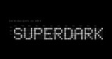 The Superdark Factory