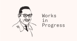 Works in Progress Magazine
