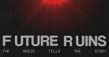 Future Ruins Music & Arts Festival - The Music Tells The Story