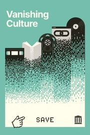 Vanishing Culture: A Report on Our Fragile Cultural Record (2026) : Luca Messarra : Free Download, Borrow, and Streaming : Internet Archive