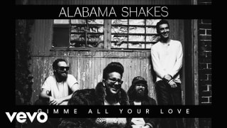 Alabama Shakes - Gimme All Your Love (Official Audio)