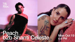 Peach b2b Shanti Celeste @TheLotRadio 10-19-2026
