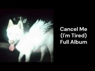 #Fatdog Cancel Me (I'm Tired) - Full Album!