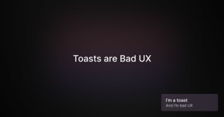 Toasts are Bad UX