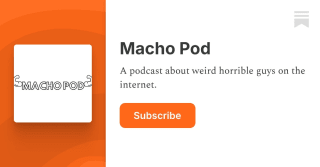 Macho Pod | drew millard | Substack