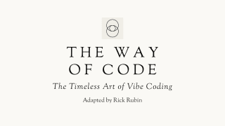 Rick Rubin | The Way of Code: The Timeless Art of Vibe Coding