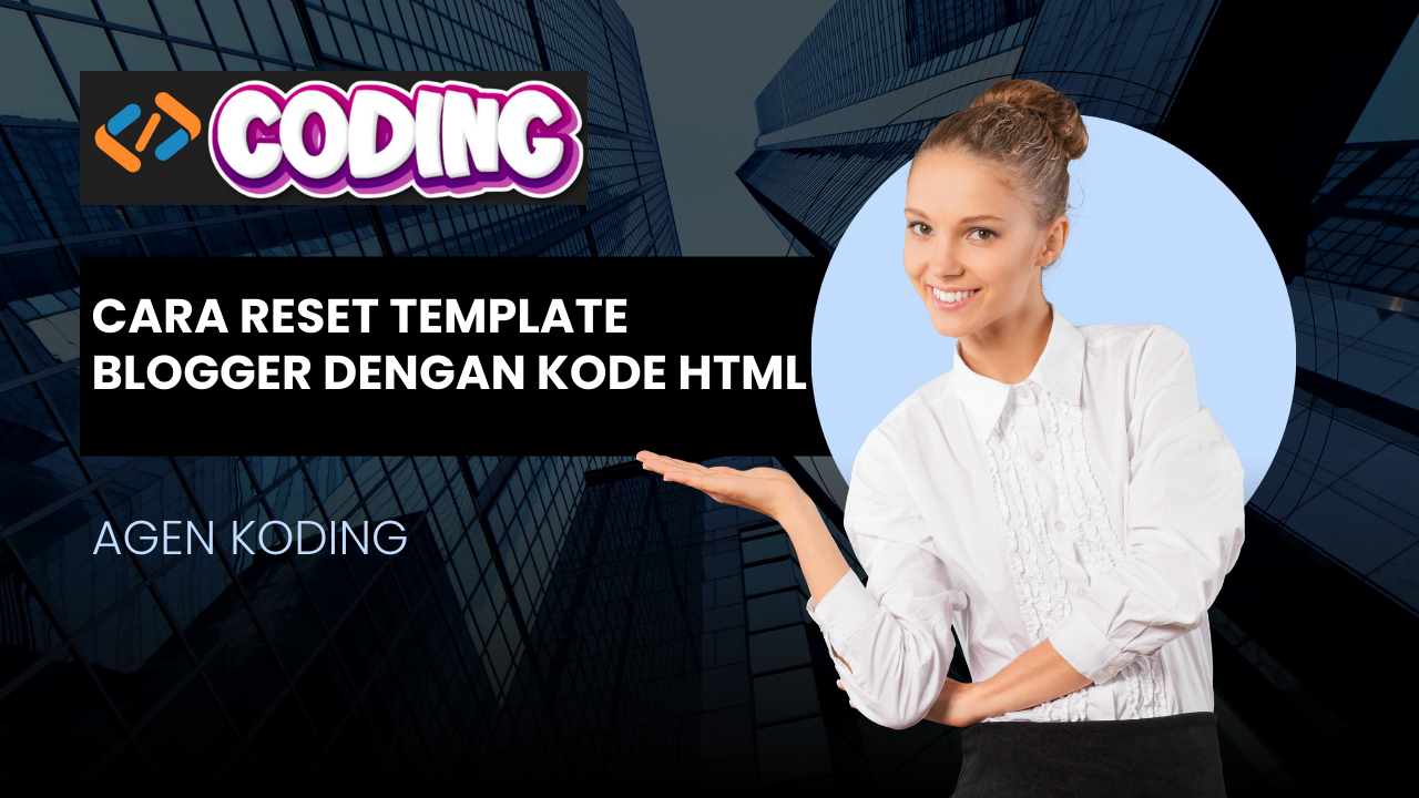 Cara Reset Template Blogger dengan Kode HTML